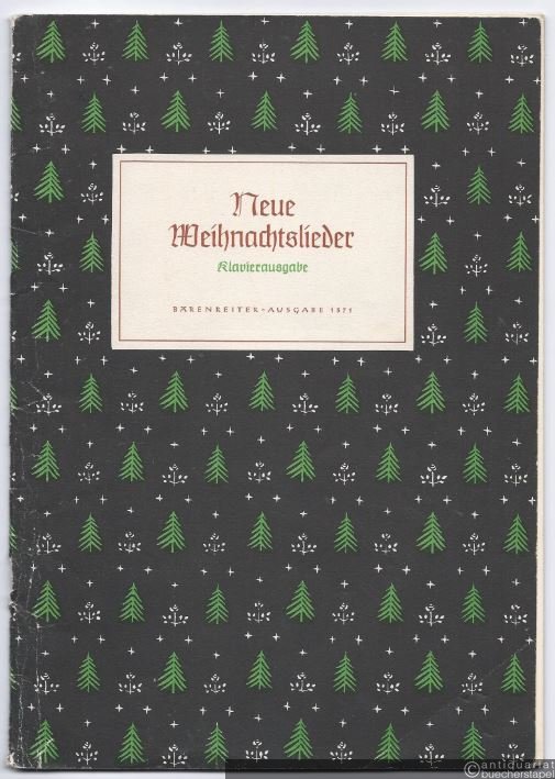  - Neue Weihnachtslieder nach Worten von Friedrich Bischoff, Otto Bruder, Hermann Claudius u. a. (= Bärenreiter-Ausgabe 1371). Klavierausgabe.