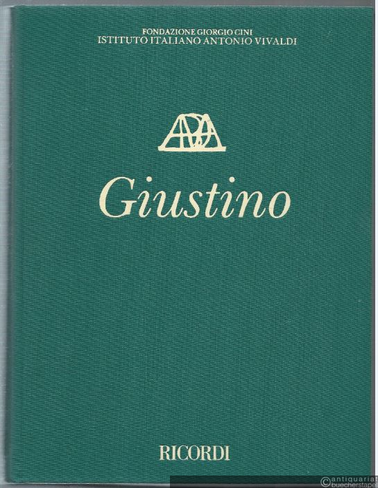  - Giustino. Dramma per musica di Nicolo' Beregan. RV 717. Partitur.