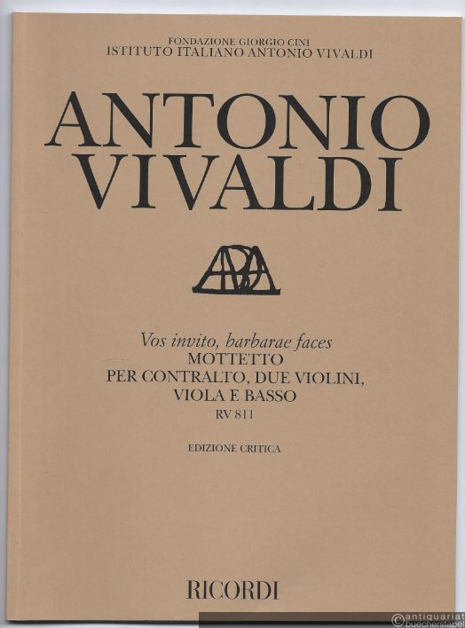  - Vos invito, barbarae faces. Motetto per Contralto, due Violini, Viola e Basso. RV 811 (= Edizione critica delle opere di Antonio Vivaldi).