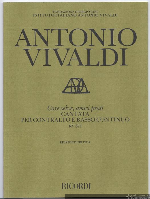  - Care selve, amici prati. Cantata per Contralto e Basso continuo. RV 671 (= Edizione critica delle opere di Antonio Vivaldi).