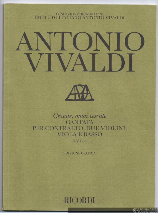  - Cessate, omai cessate. Cantata per Contralto, due Violini, Viola e Basso. RV 684 (= Edizione critica delle opere di Antonio Vivaldi).