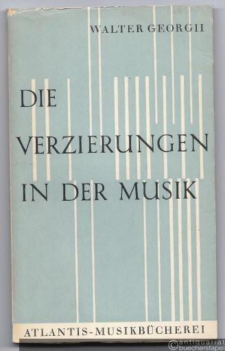  - Die Verzierungen in der Musik. Theorie und Praxis. Für Musiker und Musikfreunde (= Atlantis-Musikbücherei).