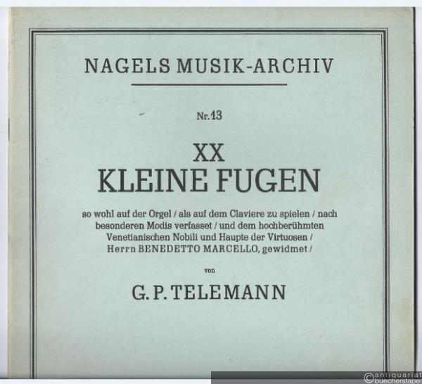  - XX kleine Fugen so wohl auf der Orgel / als auch auf dem Clavier zu spielen / nach besonderen Modis verfasset / und dem hochberühmten Venetianischen Nobili und Haupte der Virtuosen / Herrn Benedetto Marcello, gewidmet von G. P. Telemann (= Nagels Musik-Archiv, Nr. 13).