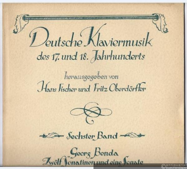  - Georg Benda. Zwölf Sonatinen und eine Sonate (= Deutsche Klaviermusik des 17. und 18. Jahrhunderts, hrsg. von Hans Fischer und Fritz Oberdörffer. Sechster Band).