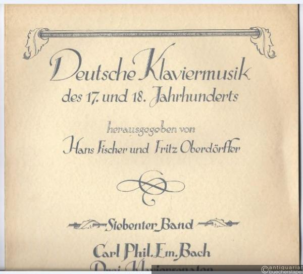  - Carl Phil. Em. Bach. Drei Klaviersonaten nach Belieben mit Violine und Violoncello (= Deutsche Klaviermusik des 17. und 18. Jahrhunderts, hrsg. von Hans Fischer und Fritz Oberdörffer. Siebenter Band).