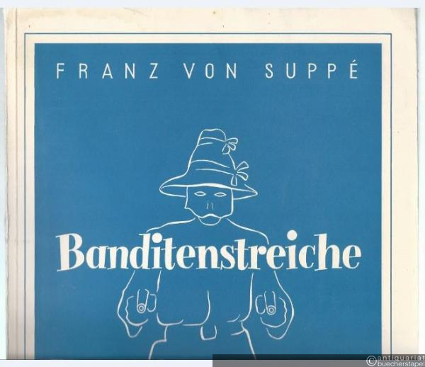  - Banditenstreiche. Komische Oper in drei Akten nach B. Boutonnier von Ludwig Bender. Klavierauszug.