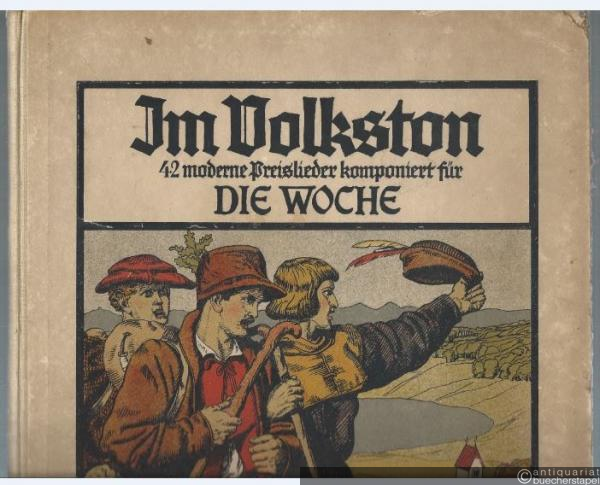  - Im Volkston. 42 moderne Preislieder komponiert für Die Woche, 1925.