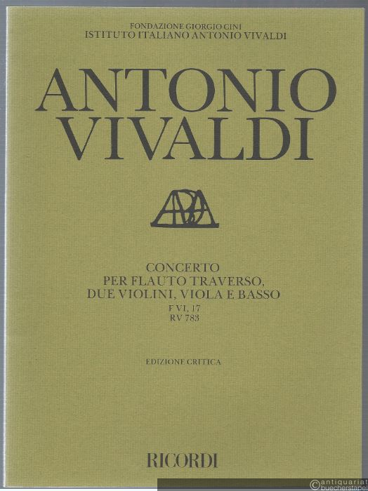  - Concerto per Flauto traverso, due Violini, Viola e Basso. F VI, 17 / RV 783 (= Edizione critica delle opere di Antonio Vivaldi).
