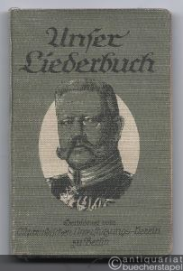  - Unser Liederbuch. Eine Sammlung deutscher u. österreichischer Soldaten, Volks- u. Heimat-Lieder.