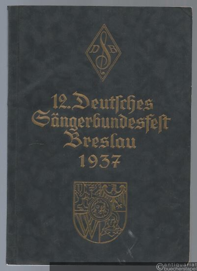  - 12. Deutsches Sängerbundfest Breslau 1937. Festführer zum 12. Deutschen Sängerbundfest Breslau vom 28. Juli bis 1. August 1937.