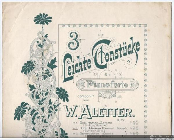  - 3 Leichte Tonstücke für Pianoforte componirt von W. Aletter. Op. 151, No. 2: Unter blauem Himmel. Tarantelle.