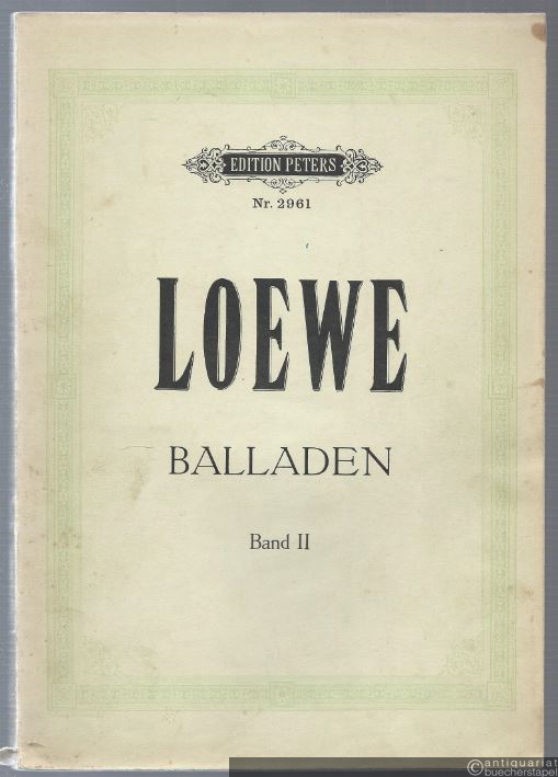  - Ausgewählte Balladen für eine Singstimme mit Pianofortebegleitung, Band II (= Edition Peters, Nr. 2961). Originalausgabe.