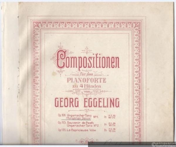  - Ungarischer Tanz (Hungarian Dance) No. 1, Op. 108 (= Compositionen für das Pianoforte zu 4 Händen von Georg Eggeling).