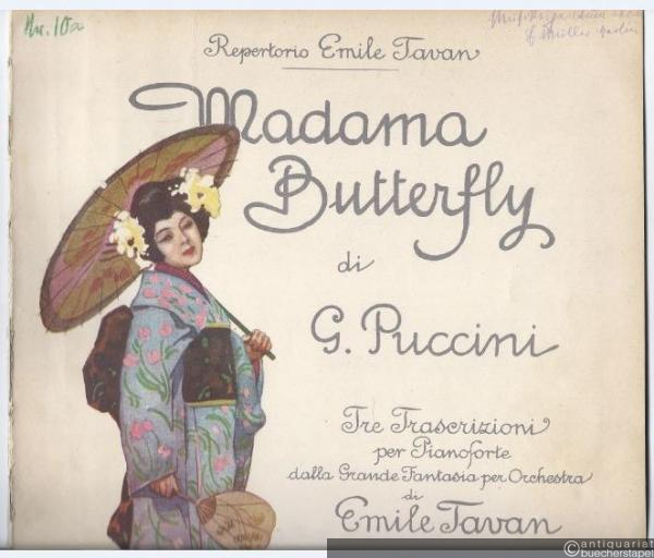  - Madame Butterfly di G. Puccini. Tre Trascrizioni per Pianoforte dalla Grande Fantasia per Orchestra di Emile Tavan (= Repertorio Emile Tavan, Prima Trascrizione, 118551).