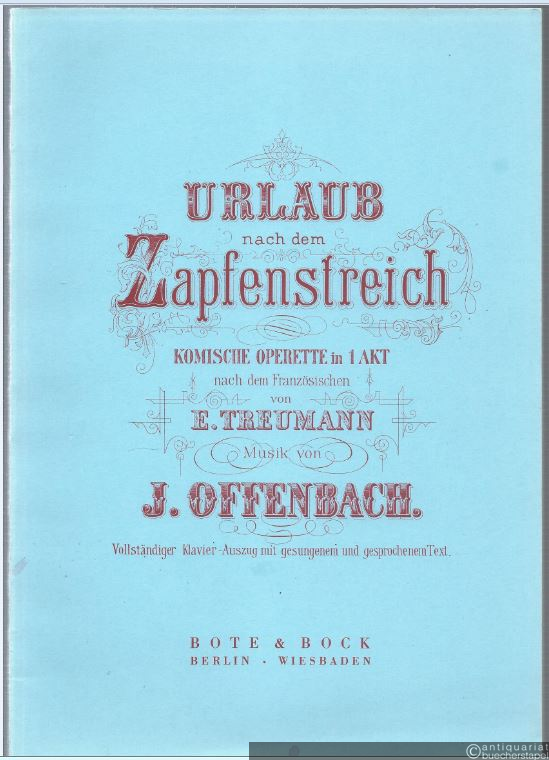  - Urlaub nach dem Zapfenstreich. Komische Operette in 1 Akt. Vollständiger Klavier-Auszug mit gesungenem und gesprochenem Text.