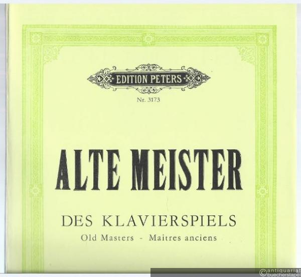 - Alte Meister des Klavierspiels / Old Masters / Maitres anciens (= Edition Peters, Nr. 3173).