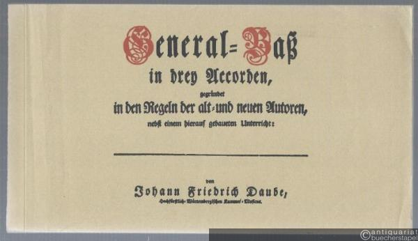  - General-Baß in drey Accorden, gegründet in den Regeln der alt- und neuen Autoren, nebst einem hierauf gebauetem Unterricht. Faksimile.