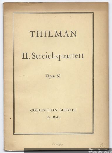  - II. Streichquartett, Opus 62 (= Collection Litolff, Nr. 5164a).
