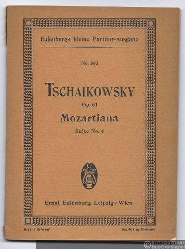  - Mozartiana. Suite No. 4. Vier Stücke von W. A. Mozart für Orchester übertragen, Op. 61 (= Eulenburgs kleine Partitur-Ausgabe, No. 863).