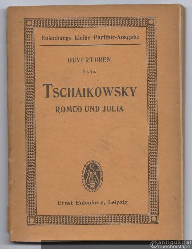  - Romeo und Julia. Fantasie-Ouverture nach Shakespeare für Orchester (= Eulenburgs kleine Partitur-Ausgabe, Ouverturen, No. 75).