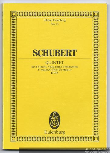  - String Quintet for 2 Violins, Viola and Violoncello C major - C-Dur - Ut majeur D956 (= Edition Eulenburg, No. 15).