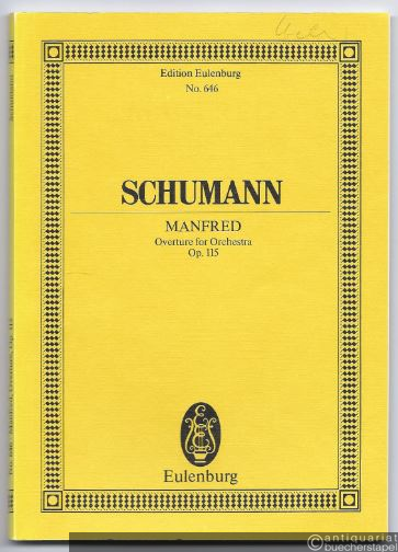  - Manfred. Ouverture for Orchestra, Op. 115 (= Edition Eulenburg, No. 646).