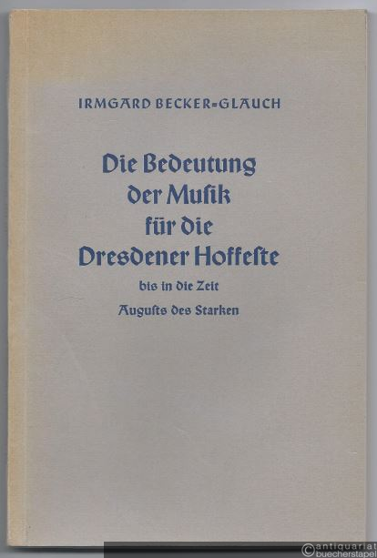 - Die Bedeutung der Musik für die Dresdener Hoffeste bis in die Zeit Augusts des Starken.
