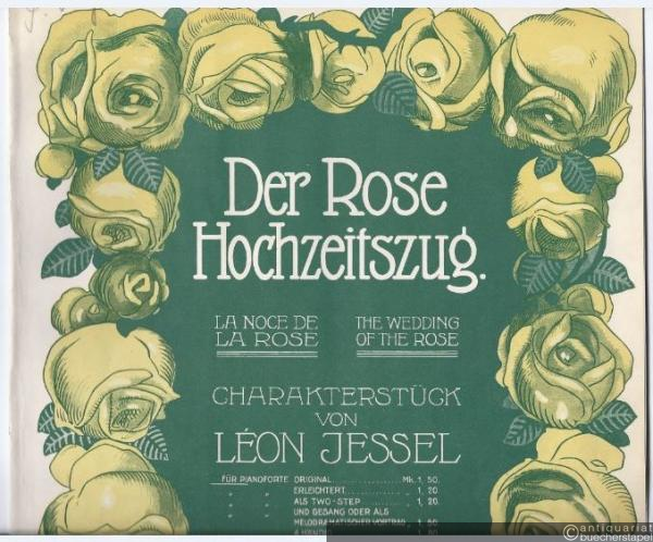  - Der Rose Hochzeitszug / La noce de la rose / The wedding of the rose. Charakterstück. Ausgabe für Pianoforte.