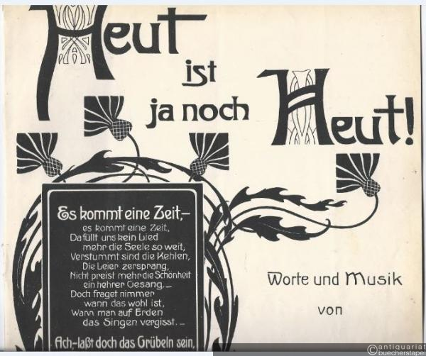  - Heut ist ja noch Heut, Op. 6. Klavierpartitur und Singstimme.