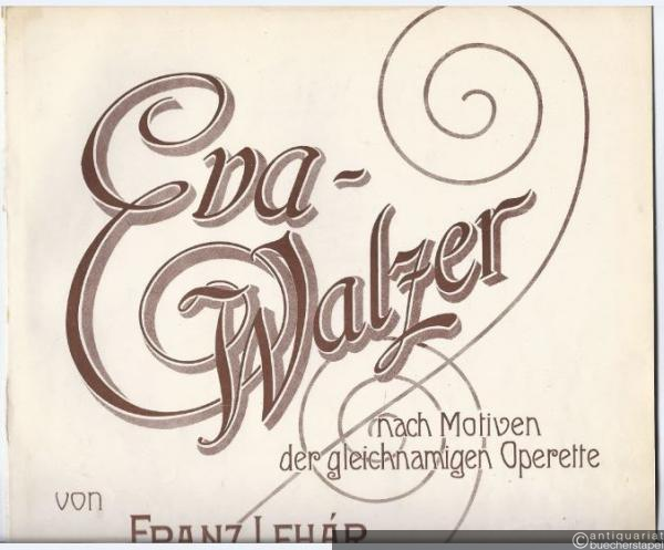  - Eva-Walzer nach Motiven der gleichnamigen Operette. Für Klavier zu zwei Händen.