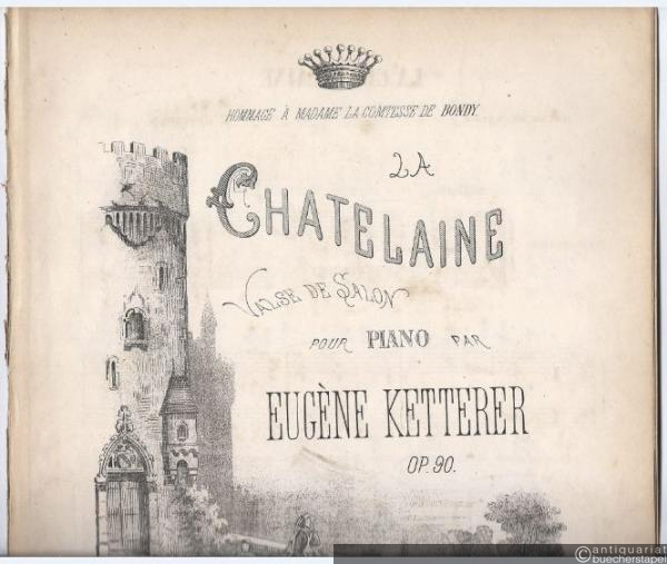  - La Chatelaine. Valse de Salon pour Piano par Eugène Ketterer, Op. 90.