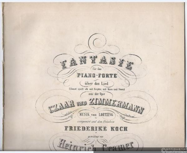  - Fantasie für das Piano-Forte, Op. 23, über das Lied "Sonst spielt ich mit dem Scepter, mit Kron und Stern" aus der Oper "Czaar und Zimmermann". Musik von Lortzing. A 2 mains.
