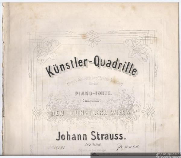  - Künstler-Quadrille (nach Motiven berühmter Meister) für das Piano-Forte Componirt den Künstlern Wien's gewidmet von Johann Strauss. 201.s Werk.