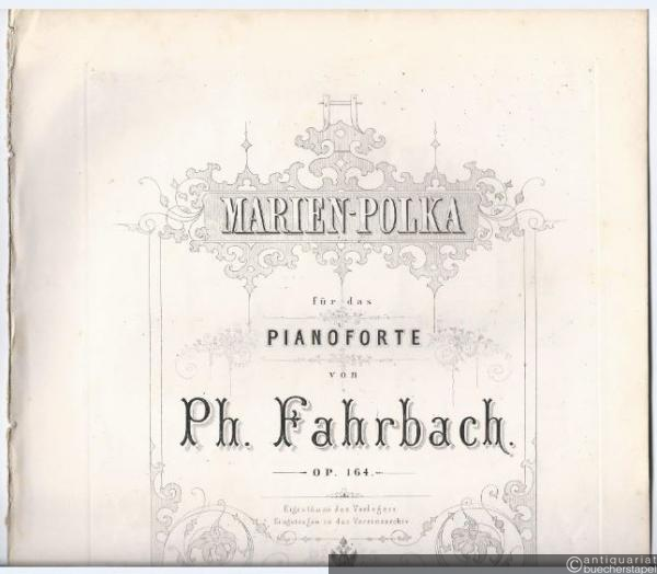  - Marien-Polka für das Pianoforte von Ph. Fahrbach Op. 164.