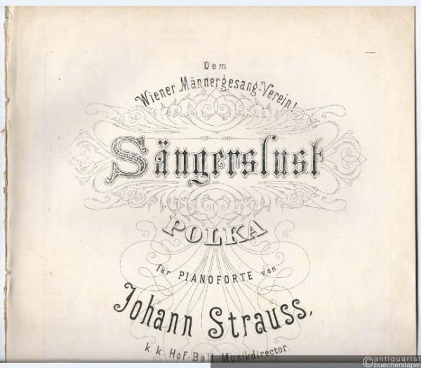  - Sängerslust. Polka für Pianoforte von Johann Strauss k. k. Hof-Ball-Musikdirector, Op. 328. Dem Wiener Männergesang-Verein!