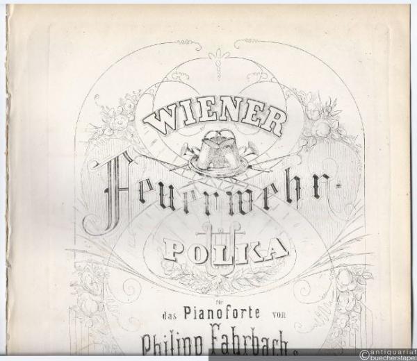  - Wiener Feuerwehr-Polka für das Pianoforte von Philipp Fahrbach S., Op. 280.