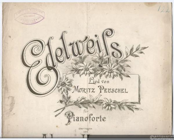  - Edelweiss. Lied von Moritz Peuschel für Pianoforte übertragen von Aloys Hennes, Op. 393.