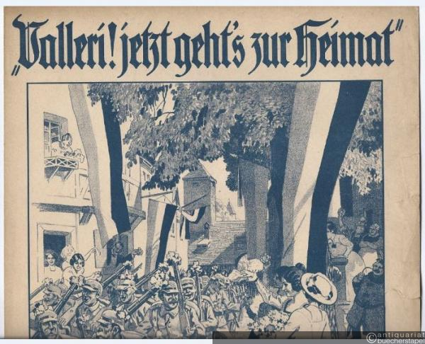  - "Valleri! jetzt geht's zur Heimat". Soldaten-Lieder-Marsch für Pianoforte mit unterlegtem Text von Fritz Grube.