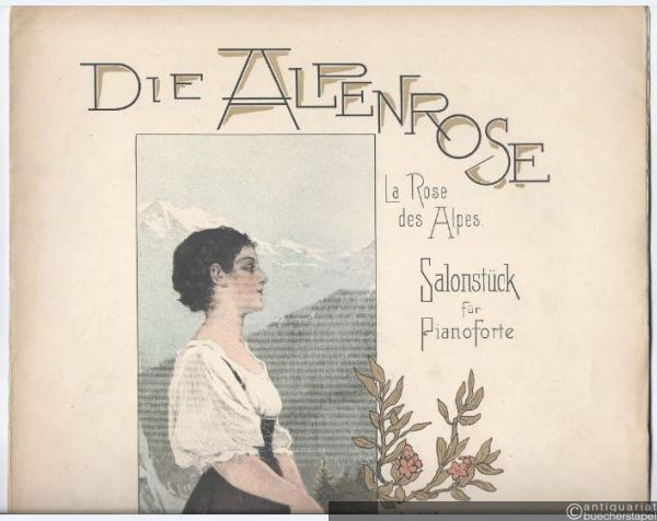  - Die Alpenrose / La Rose des Alpes. Salonstück für Pianoforte componirt von Ernst Simon, Op. 368.