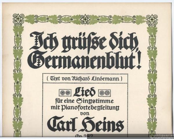  - Ich grüße dich Germanenblut! Lied für eine Singstimme mit Pianofortebegleitung von Carl Heins. Op. 282. Ausgabe für Gesang und Pianoforte.