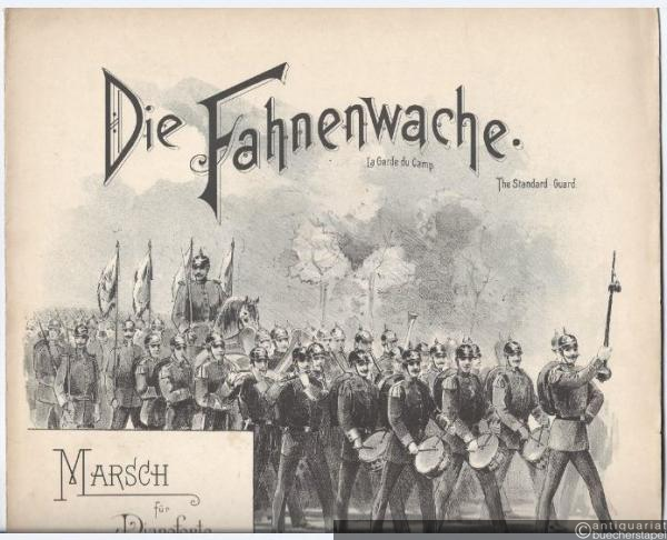  - Die Fahnenwache / La Garde du Camp / The Standard-Guard. Marsch für Pianoforte, Op. 188.