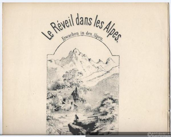  - Le Reveil dans les Alpes / Erwachen in den Alpen. Morceau de genre pour Piano par Carl Bohm, Oeuv. 126.