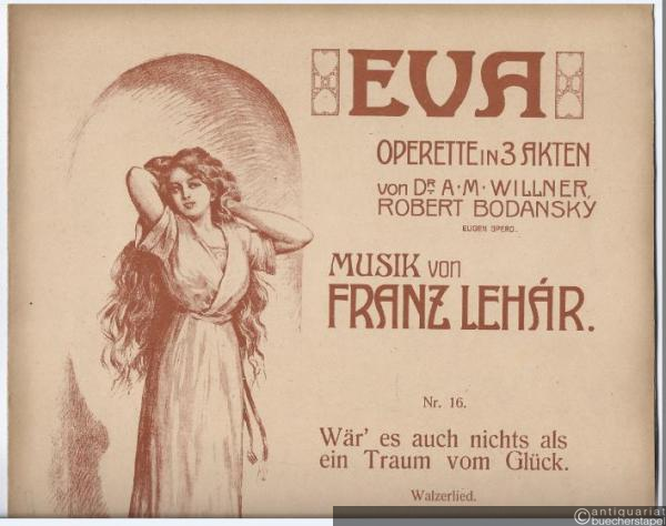  - Nr. 16. Wär' es auch nichts als ein Traum vom Glück! Walzerlied aus der Operette "Eva". Für Gesang und Klavier.