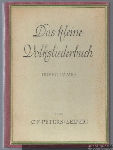  - Das kleine Volksliederbuch. Ausgewählte Liedsätze für drei gemischte Stimmen (Sopran, Alt und Bariton) (= Edition Peters, Nr. 4538).