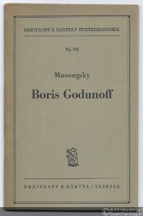  - Boris Godunoff. Musikalisches Volksdrama in vier Aufzügen und mit einem Prolog nach Puschkin und Karamsin (= Breitkopf & Härtels Textbibliothek, Nr. 701).