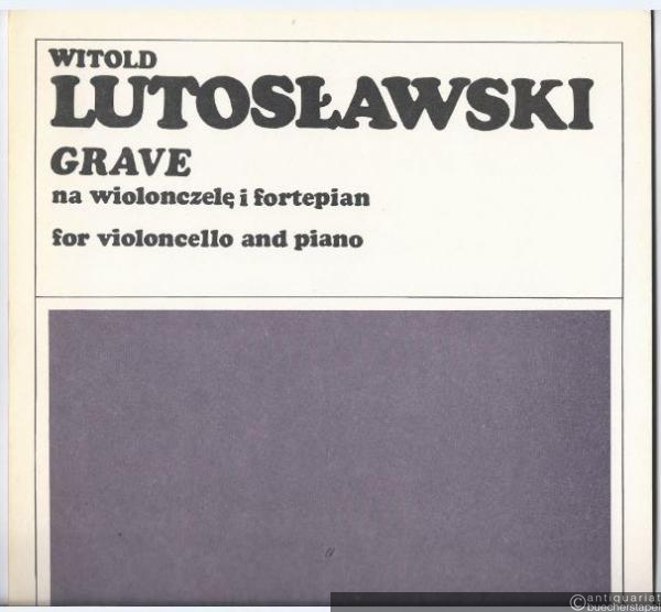  - Grave. Metamorfozy na wiolonczele i fortepian (1981) (= PWM 8599). Partitur und Stimme.
