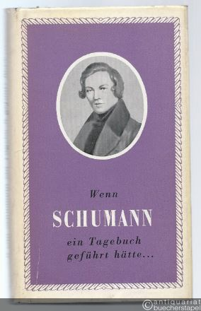  - Wenn Schumann ein Tagebuch geführt hätte...