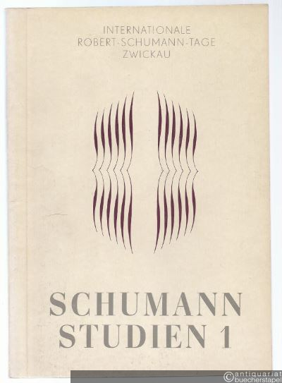  - Internationale Robert-Schumann-Tage Zwickau (= Schumann Studien, Heft 1).