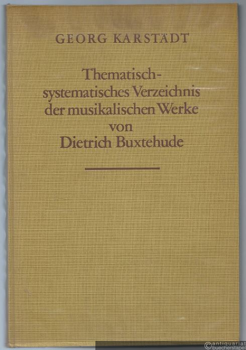  - Thematisch-systematisches Verzeichnis der musikalischen Werke von Dietrich Buxtehude. Buxtehude - Werke - Verzeichnis (BuxWV).
