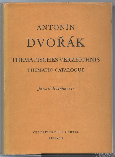  - Antonin Dvorak. Thematisches Verzeichnis mit Bibliographie und Übersicht des Lebens und des Werkes.